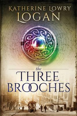 The Three Brooches: Time Travel Romance by Katherine Lowry Logan