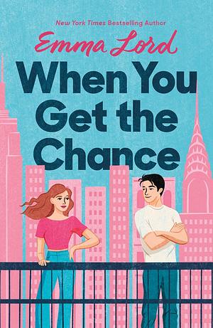 When You Get the Chance by Emma Lord