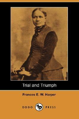 Trial and Triumph by Frances E.W. Harper