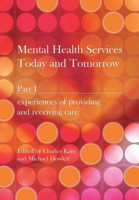 Mental Health Services Today and Tomorrow: Pt. 1 by Charles Kaye, Michael Howlett