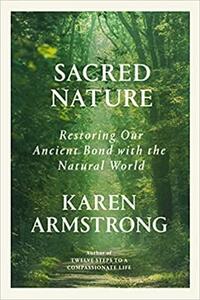 Sacred Nature: The Recovery of Integrity by Karen Armstrong
