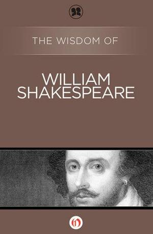 The Wisdom of William Shakespeare by Philosophical Library