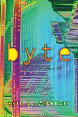 Byte by Eric C. Anderson