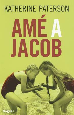 Ame a Jacob (Jacob Have I Loved) by Katherine Paterson