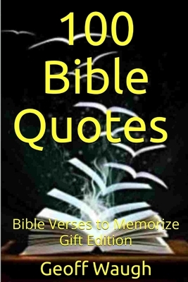 100 Bible Quotes (Gift Edition): Bible Verses to Memorize by Geoff Waugh