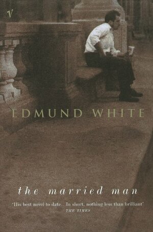 The Married Man by Edmund White