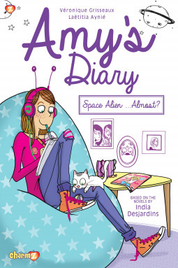 Amy's Diary #1 Space Alien...Almost? by Aynié Laëtitia, India Desjardins, Véronique Grisseaux