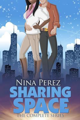 Sharing Space (The Complete Series) by Nina Perez