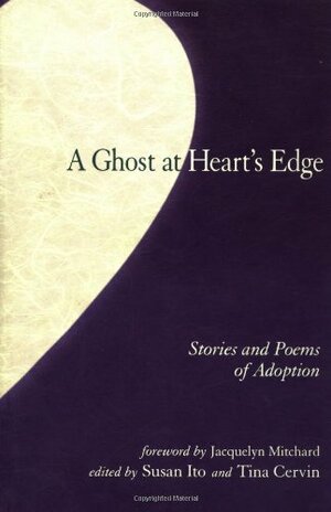 The Ghost at Heart's Edge: Stories and Poems on Adoption by Susan Ito