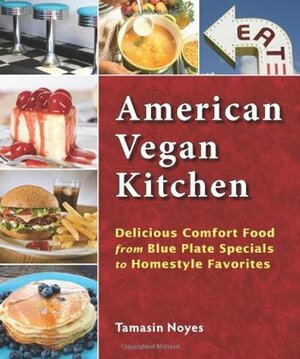 American Vegan Kitchen: Delicious Comfort Food from Blue Plate Specials to Homestyle Favorites by Tamasin Noyes