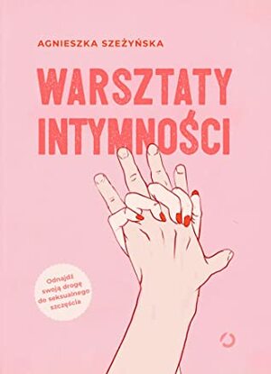 Warsztaty intymności by Agnieszka Szeżyńska