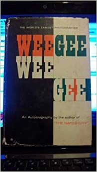 Weegee: An Autobiography by Weegee