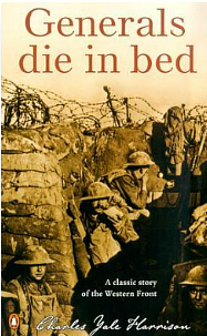 Generals Die In Bed: A Story from the Trenches by Charles Yale Harrison