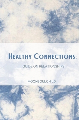 Healthy Connections: Guide on Relationships by Sara Sheehan