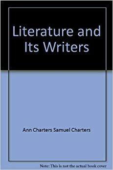 Literature And Its Writers by Ann Charters