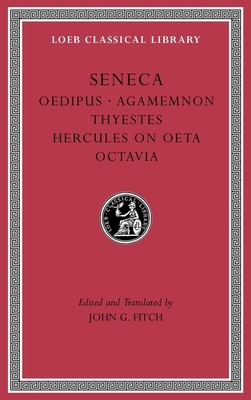 Tragedies, Volume II: Oedipus. Agamemnon. Thyestes. Hercules on Oeta. Octavia by Lucius Annaeus Seneca