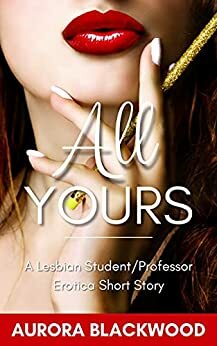 All Yours by Aurora Blackwood
