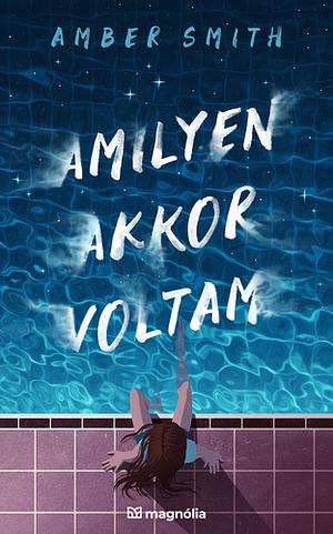 Amilyen akkor voltam by Amber Smith