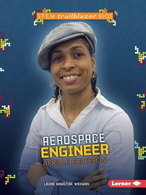 Aerospace Engineer Aprille Ericsson by Laura Hamilton Waxman