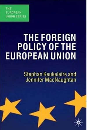 The Foreign Policy of the European Union by Stephan Keukeleire, Jennifer MacNaughtan