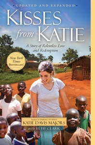 Kisses from Katie: A Story of Relentless Love and Redemption by Katie J. Davis