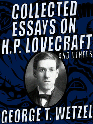 Collected Essays on H.P. Lovecraft and Others by George T. Wetzel