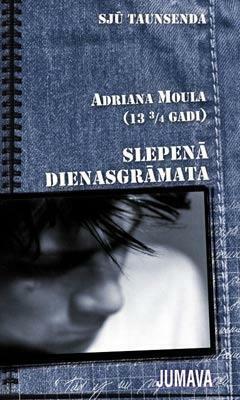 Adriana Moula (13 3/4 gadi) slepenā dienasgrāmata by Agate Apkalne, Sue Townsend