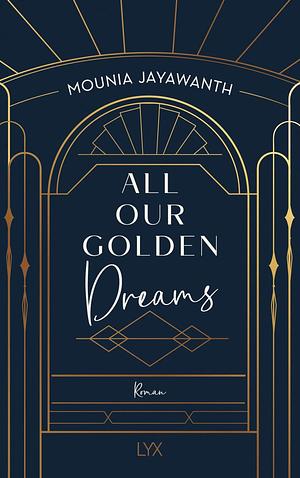 All Our Golden Dreams by Mounia Jayawanth