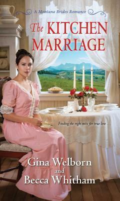 The Kitchen Marriage by Gina Welborn, Becca Whitham