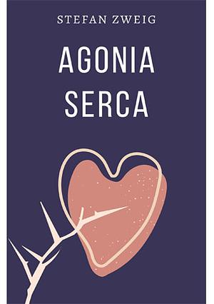 Agonia serca by Stefan Zweig