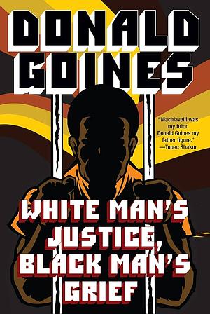 White Mans Justice Black Mans Grief by Donald Goines, Donald Goines