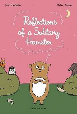 Reflections of a Solitary Hamster by Linda Burgess, Penelope Todd, Pauline Martin, Astrid Desbordes