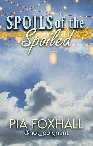 The Spoils of the Spoiled by Pia Foxhall