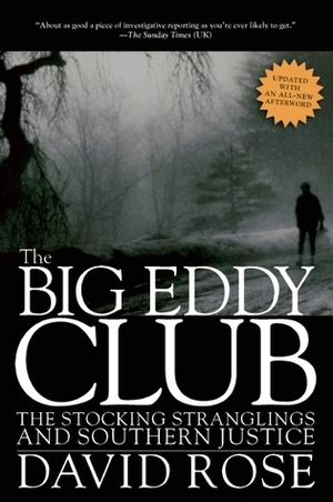The Big Eddy Club: The Stocking Stranglings and Southern Justice by David Rose