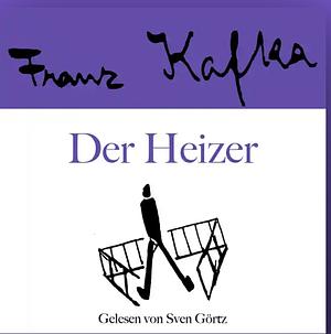 Der Heizer by Franz Kafka