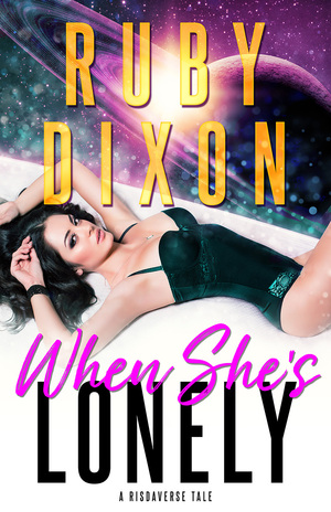 When She's Lonely by Ruby Dixon