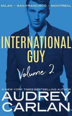 International Guy: Milan, San Francisco, Montreal by Audrey Carlan