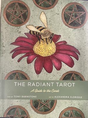 The Radiant Tarot: Pathway to Creativity by Alexandra Eldridge, Tony Barnstone