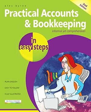 Practical Accounts & Bookkeeping in easy steps, 2nd Edition by Alex Byrne