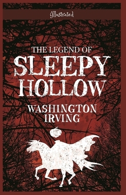 The Legend of Sleepy Hollow: Illustrated by Washington Irving