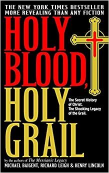 Holy Blood, Holy Grail by Michael Baigent