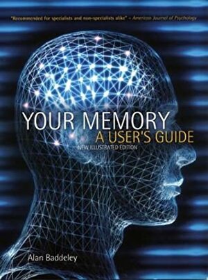 Your Memory: A User's Guide by Alan Baddeley