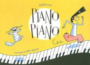 Piano Piano by Éric Héliot, Davide Calì