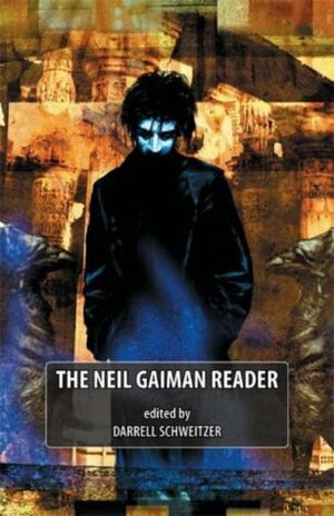 The Neil Gaiman Reader by Jason Erik Lundberg, JaNell Golden, Darrell Schweitzer