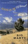 Leaning on the Wind: Under the Spell of the Great Chinook by Sid Marty
