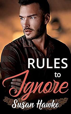 Rules to Ignore by Susan Hawke