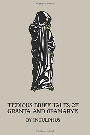 Tedious Brief Tales Of Granta And Gramarye by Arthur Gray