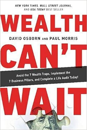 Wealth Can't Wait: Empower Your Freedom, Create Your Future and Build a Life Worth Living by David Osborn