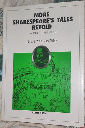 More Shakespeare's Tales Untold by Peter Milward