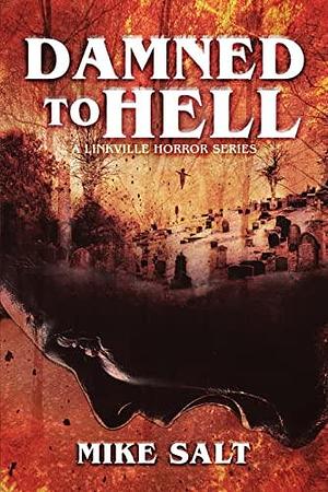 Damned to Hell: A Linkville Horror Series by Mike Salt, Mike Salt